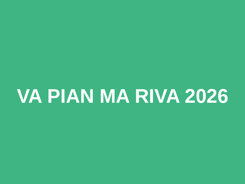 Va Pian Ma Riva 2026