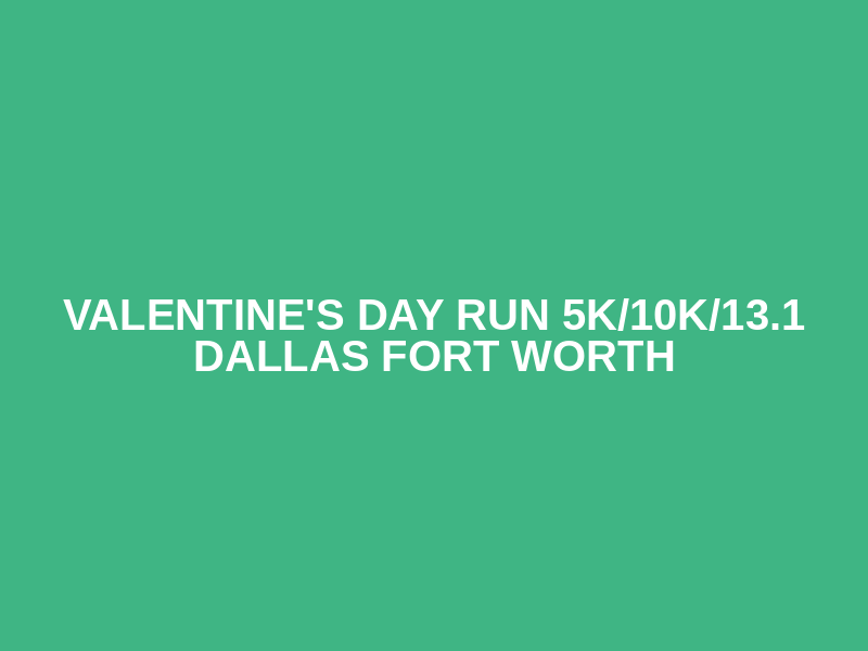 Valentine's Day Run 5K/10K/13.1 DALLAS FORT WORTH Logo