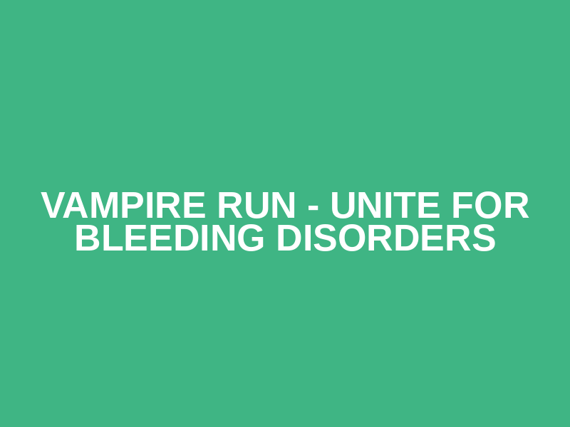Vampire Run - Unite for Bleeding Disorders