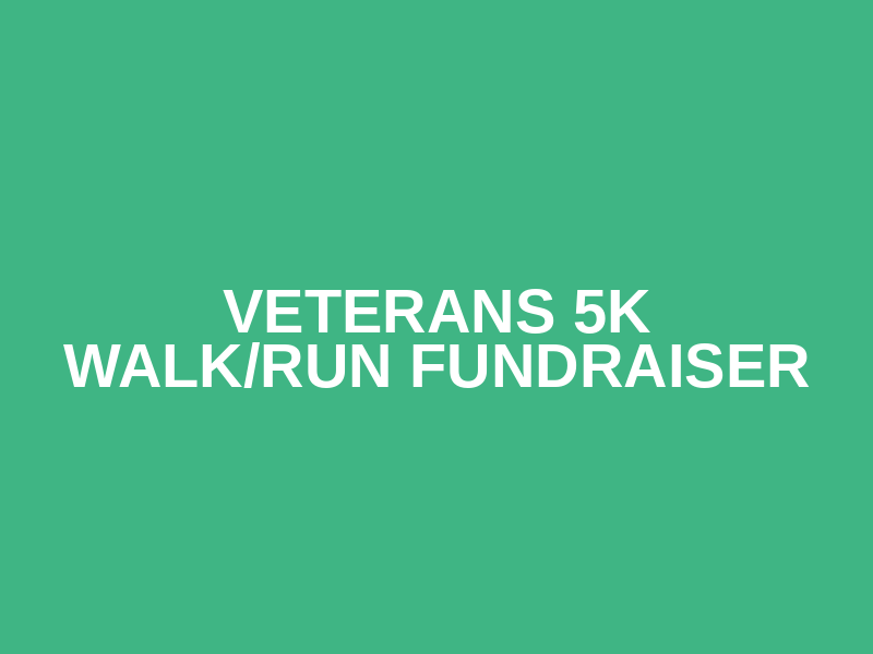 Veterans 5K Walk/Run Fundraiser