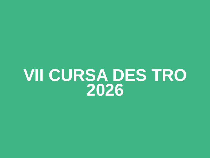 VII Cursa Des Tro 2026