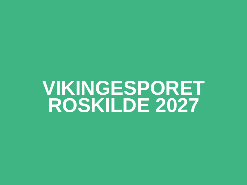 Vikingesporet Roskilde 2027