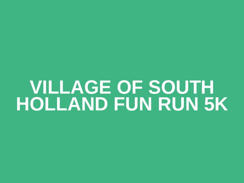 Village of South Holland Fun Run 5K Logo
