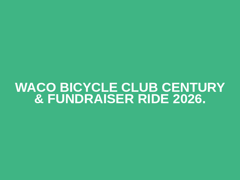 Waco Bicycle Club Century & Fundraiser Ride 2026. Logo