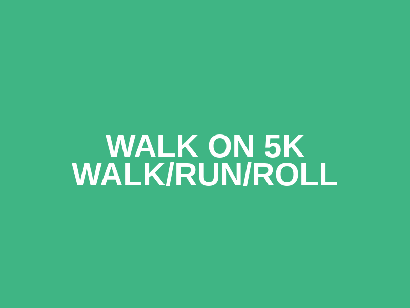 Walk On 5K Walk/Run/Roll Logo