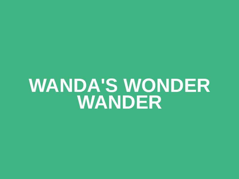 Wanda's Wonder Wander