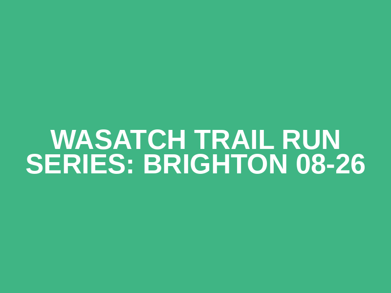 Wasatch Trail Run Series:  Brighton 08-26 Logo