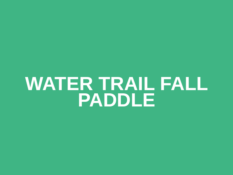 Water Trail Fall Paddle