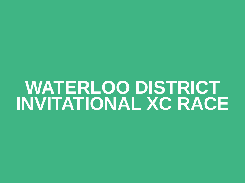 Waterloo District Invitational XC Race