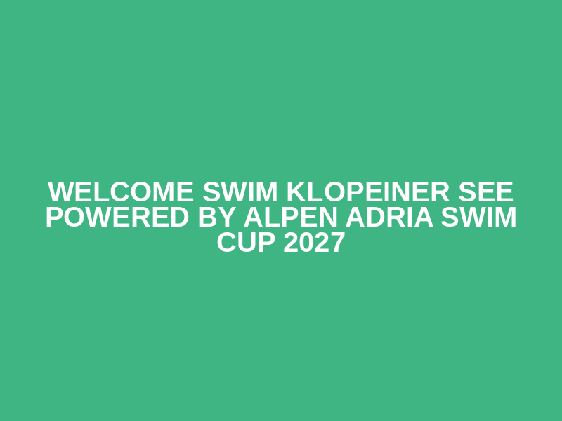 Welcome Swim Klopeiner See powered by Alpen Adria Swim Cup 2027 Logo