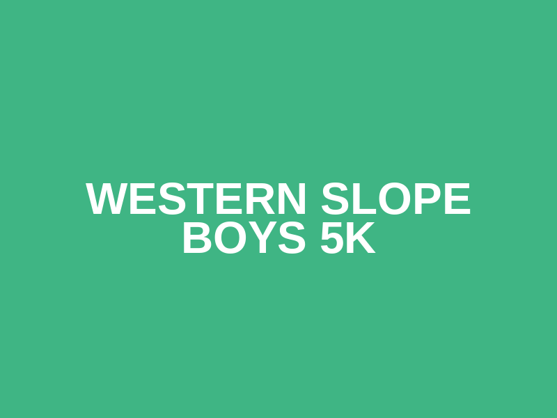 Western Slope Boys 5K