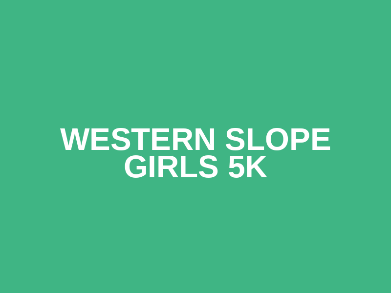 Western Slope Girls 5K