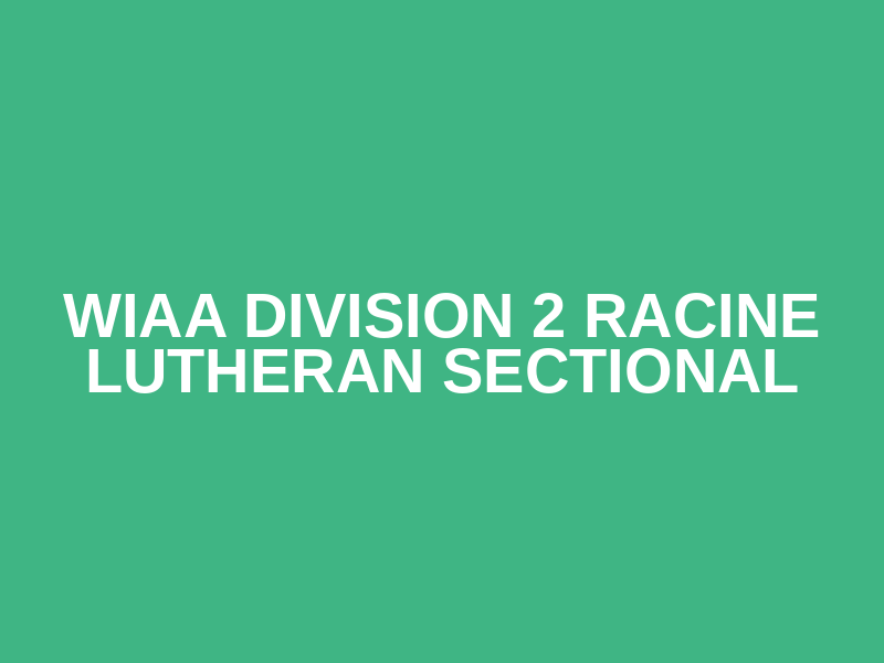 WIAA Division 2 Racine Lutheran Sectional