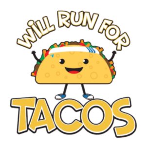 Will Run for Tacos