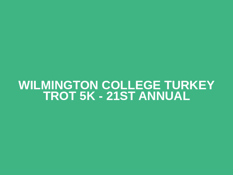 Wilmington College Turkey Trot 5K - 21st Annual Logo