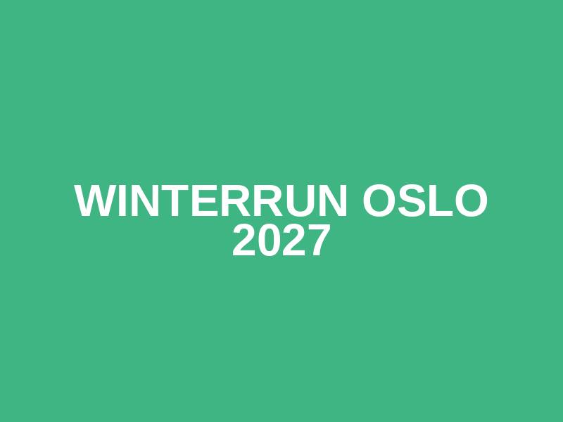 Winterrun Oslo 2027