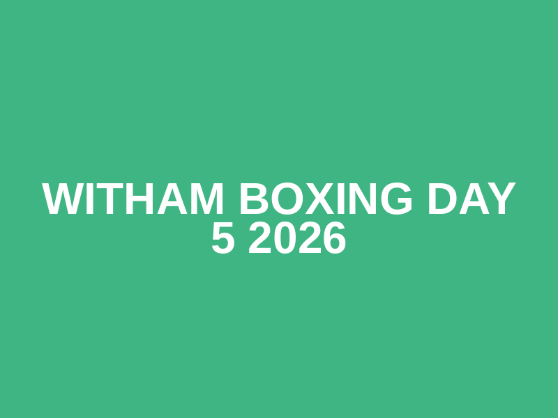 Witham Boxing Day 5 2026