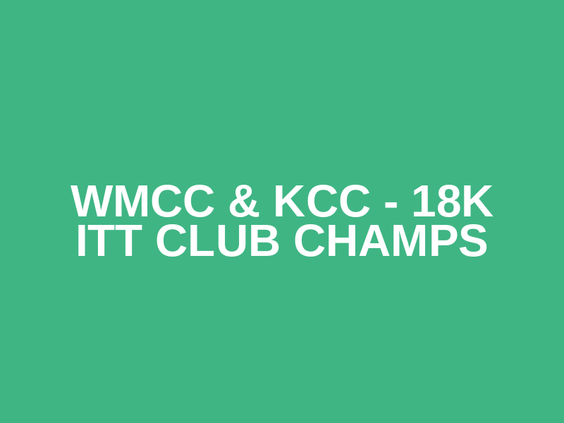 WMCC & KCC - 18k ITT Club Champs