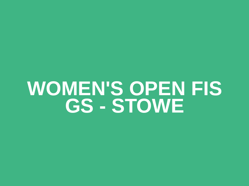 Women's Open FIS GS - Stowe