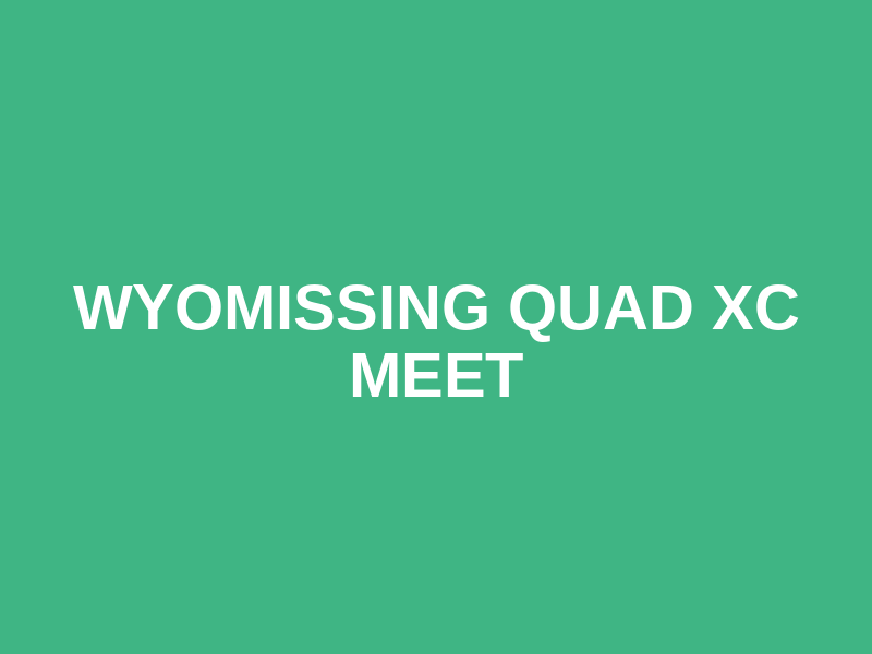 Wyomissing Quad XC Meet