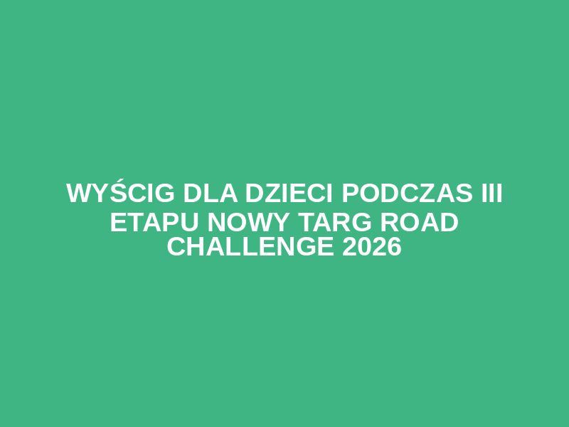 Wyścig dla Dzieci podczas III etapu Nowy Targ Road Challenge 2026