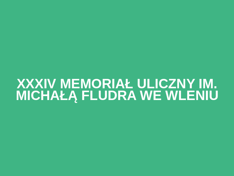 XXXIV Memoriał Uliczny im. Michałą Fludra we Wleniu Logo