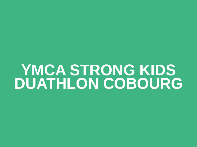 YMCA Strong Kids Duathlon Cobourg