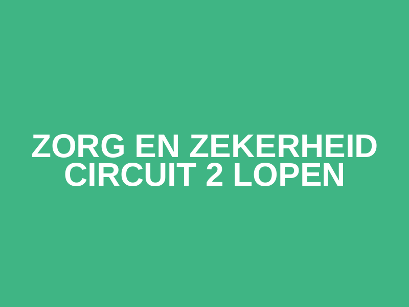 Zorg en Zekerheid Circuit 2 lopen