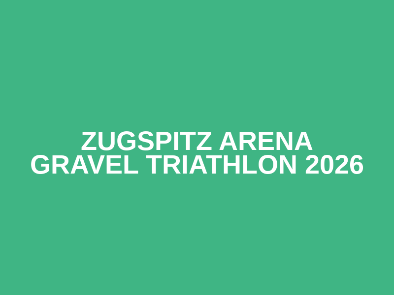 Zugspitz Arena Gravel Triathlon 2026